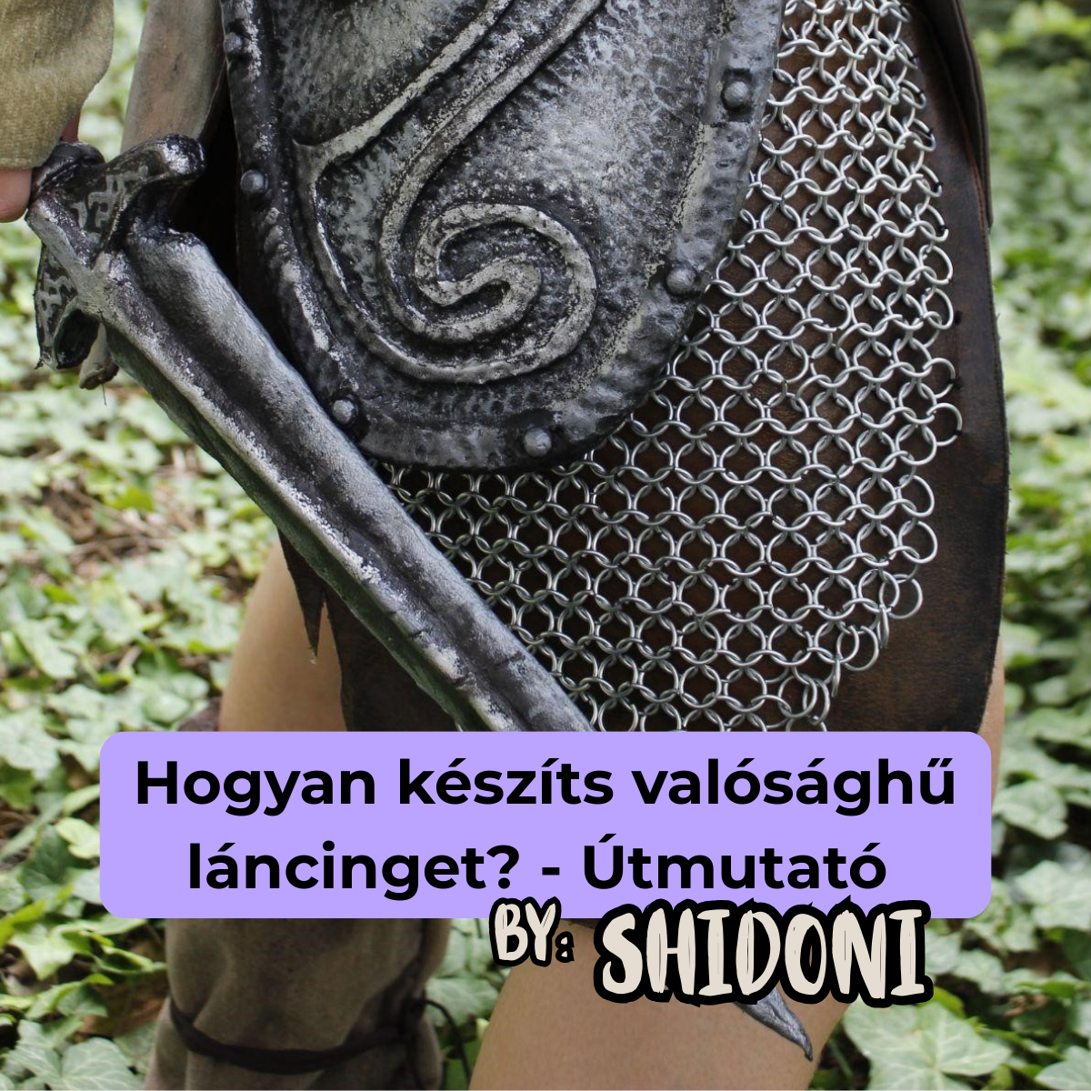 Hogyan készíts valósághű láncinget? - Útmutató - Aela cosplay 2.rész